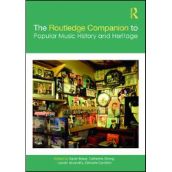 The Routledge Companion to Popular Music History and Heritage The Routledge Companion to Popular Music History and Heritage