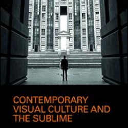 Contemporary Visual Culture and the Sublime Contemporary Visual Culture and the Sublime