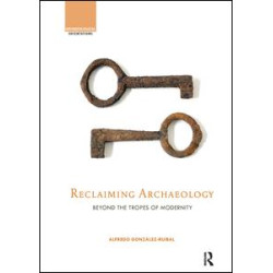 Reclaiming Archaeology Reclaiming Archaeology