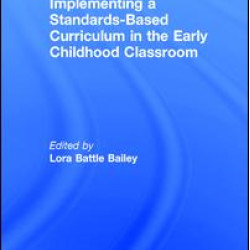 Implementing a Standards-Based Curriculum in the Early Childhood Classroom Implementing a Standards-Based Curriculum in the Early Childhood Classroom