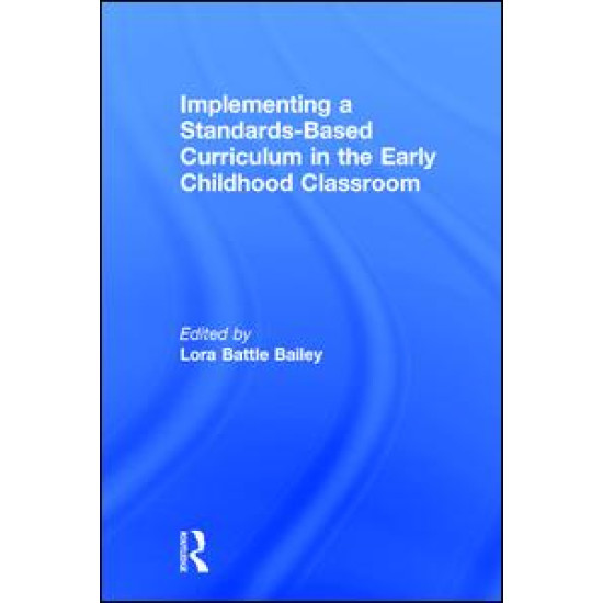Implementing a Standards-Based Curriculum in the Early Childhood Classroom Implementing a Standards-Based Curriculum in the Early Childhood Classroom