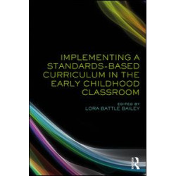 Implementing a Standards-Based Curriculum in the Early Childhood Classroom Implementing a Standards-Based Curriculum in the Early Childhood Classroom