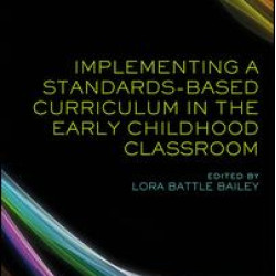 Implementing a Standards-Based Curriculum in the Early Childhood Classroom Implementing a Standards-Based Curriculum in the Early Childhood Classroom