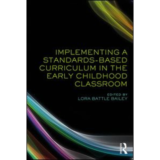 Implementing a Standards-Based Curriculum in the Early Childhood Classroom Implementing a Standards-Based Curriculum in the Early Childhood Classroom