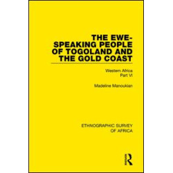 The Ewe-Speaking People of Togoland and the Gold Coast The Ewe-Speaking People of Togoland and the Gold Coast
