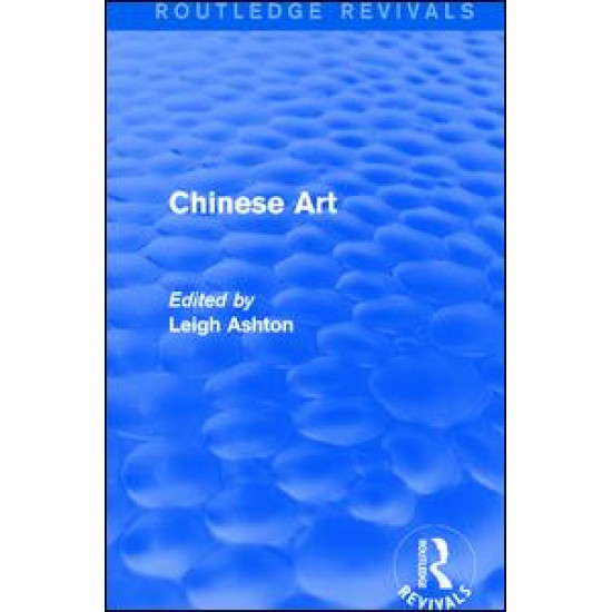 Routledge Revivals: Chinese Art (1935)