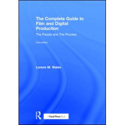 The Complete Guide to Film and Digital Production The Complete Guide to Film and Digital Production