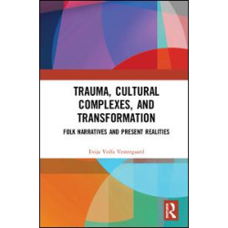 Trauma, Cultural Complexes, and Transformation Trauma, Cultural Complexes, and Transformation