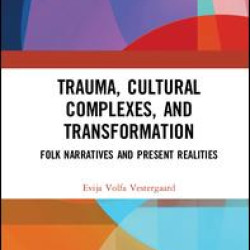 Trauma, Cultural Complexes, and Transformation Trauma, Cultural Complexes, and Transformation