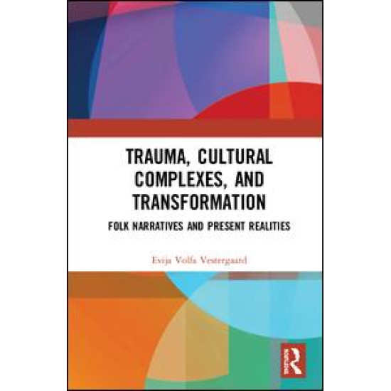 Trauma, Cultural Complexes, and Transformation