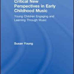 Critical New Perspectives in Early Childhood Music