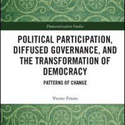 Political Participation, Diffused Governance, and the Transformation of Democracy Political Participation, Diffused Governance, and the Transformation of Democracy