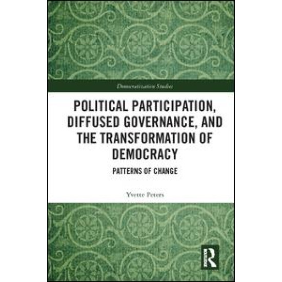 Political Participation, Diffused Governance, and the Transformation of Democracy Political Participation, Diffused Governance, and the Transformation of Democracy