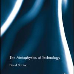 The Metaphysics of Technology The Metaphysics of Technology