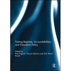 Testing Regimes, Accountabilities and Education Policy Testing Regimes, Accountabilities and Education Policy