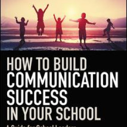 How to Build Communication Success in Your School How to Build Communication Success in Your School