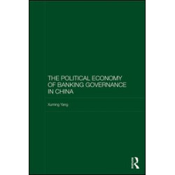 The Political Economy of Banking Governance in China The Political Economy of Banking Governance in China