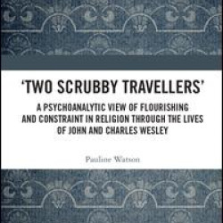 ‘Two Scrubby Travellers’: A psychoanalytic view of flourishing and constraint in religion through the lives of John and Charles Wesley