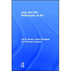 Jazz and the Philosophy of Art Jazz and the Philosophy of Art