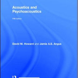 Acoustics and Psychoacoustics Acoustics and Psychoacoustics