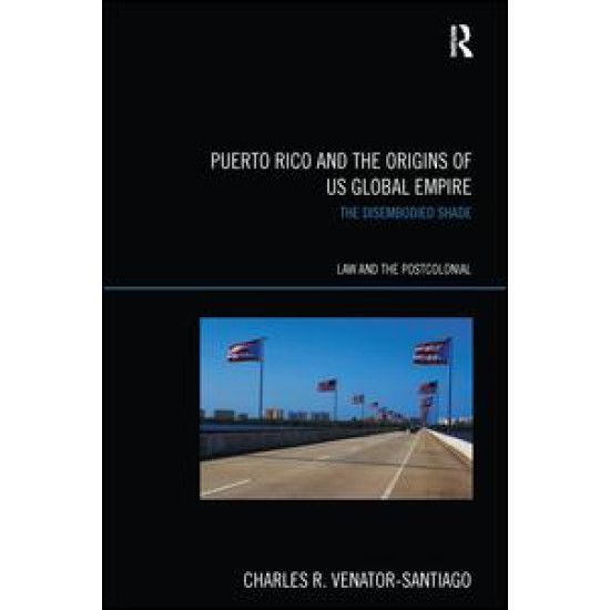Puerto Rico and the Origins of U.S. Global Empire Puerto Rico and the Origins of U.S. Global Empire