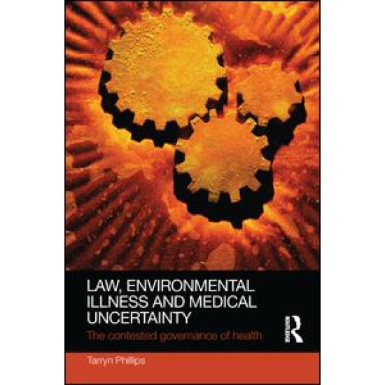 Law, Environmental Illness and Medical Uncertainty Law, Environmental Illness and Medical Uncertainty