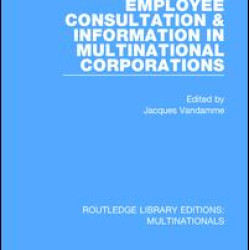 Employee Consultation and Information in Multinational Corporations Employee Consultation and Information in Multinational Corporations