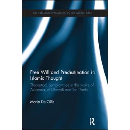 Free Will and Predestination in Islamic Thought Free Will and Predestination in Islamic Thought