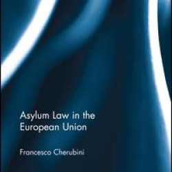 Asylum Law in the European Union Asylum Law in the European Union