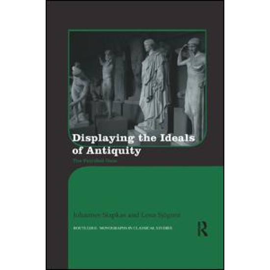 Displaying the Ideals of Antiquity Displaying the Ideals of Antiquity