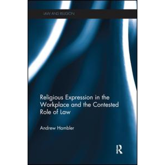 Religious Expression in the Workplace and the Contested Role of Law