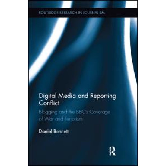 Digital Media and Reporting Conflict Digital Media and Reporting Conflict