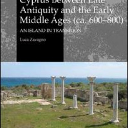 Cyprus between Late Antiquity and the Early Middle Ages (ca. 600–800)