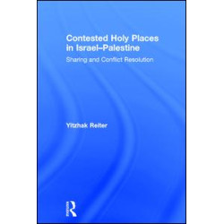 Contested Holy Places in Israel–Palestine Contested Holy Places in Israel–Palestine