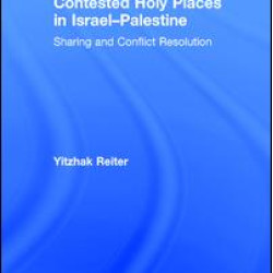 Contested Holy Places in Israel–Palestine Contested Holy Places in Israel–Palestine