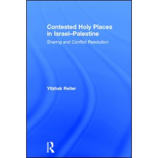 Contested Holy Places in Israel–Palestine Contested Holy Places in Israel–Palestine