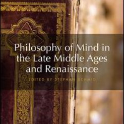 Philosophy of Mind in the Late Middle Ages and Renaissance Philosophy of Mind in the Late Middle Ages and Renaissance