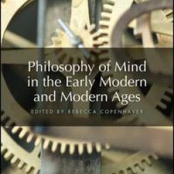 Philosophy of Mind in the Early Modern and Modern Ages Philosophy of Mind in the Early Modern and Modern Ages