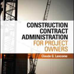 Construction Contract Administration for Project Owners Construction Contract Administration for Project Owners