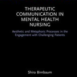 Therapeutic Communication in Mental Health Nursing Therapeutic Communication in Mental Health Nursing