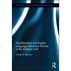 Neoliberalism and English Language Education Policies in the Arabian Gulf Neoliberalism and English Language Education Policies in the Arabian Gulf