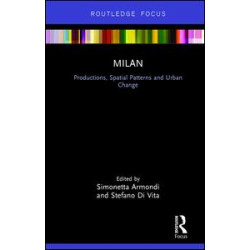 Milan: Productions, Spatial Patterns and Urban Change Milan: Productions, Spatial Patterns and Urban Change