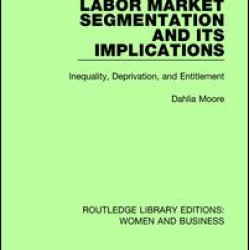 Labor Market Segmentation and its Implications