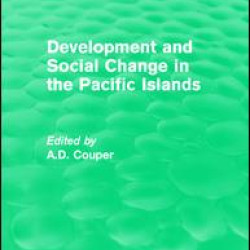 Routledge Revivals: Development and Social Change in the Pacific Islands (1989) Routledge Revivals: Development and Social Change in the Pacific Islands (1989)