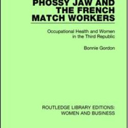 Phossy Jaw and the French Match Workers Phossy Jaw and the French Match Workers