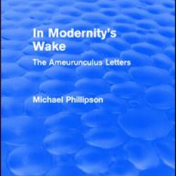 Routledge Revivals: In Modernity's Wake (1989) Routledge Revivals: In Modernity's Wake (1989)