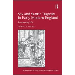 Sex and Satiric Tragedy in Early Modern England