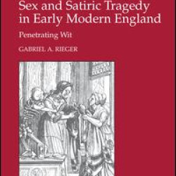 Sex and Satiric Tragedy in Early Modern England Sex and Satiric Tragedy in Early Modern England