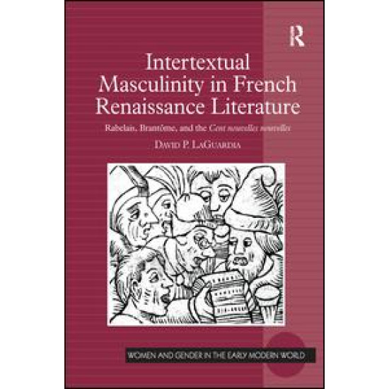 Intertextual Masculinity in French Renaissance Literature Intertextual Masculinity in French Renaissance Literature