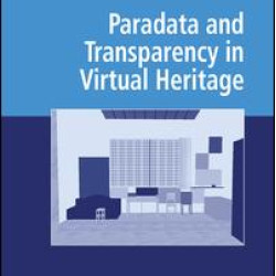 Paradata and Transparency in Virtual Heritage Paradata and Transparency in Virtual Heritage